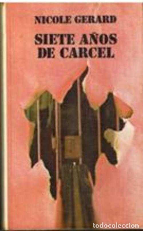Libros: SIETE A&Ntilde;OS DE CARCEL - NICOLE GERARD - Foto 1