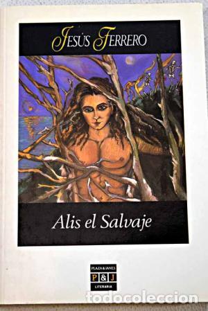 Libros: ALIS EL SALVAJE - Ferrero,Jes&uacute;s - Foto 1