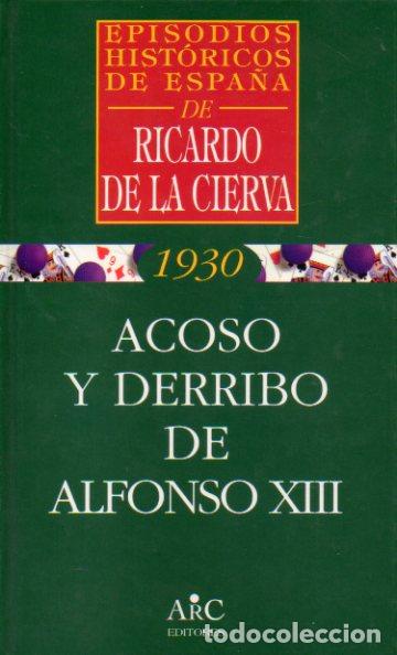 Libros: 1930. ACOSO Y DERRIBO DE ALFONSO XIII. - Foto 1