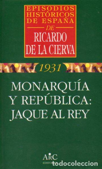 Libros: 1931. MONARQU&Iacute;A Y REP&Uacute;BLICA : JAQUE AL REY. - Foto 1