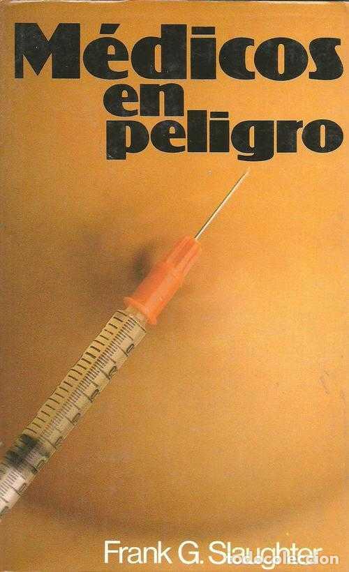 Libros: MEDICOS EN PELIGRO - FRANK G. SLAUGHTER - Foto 1