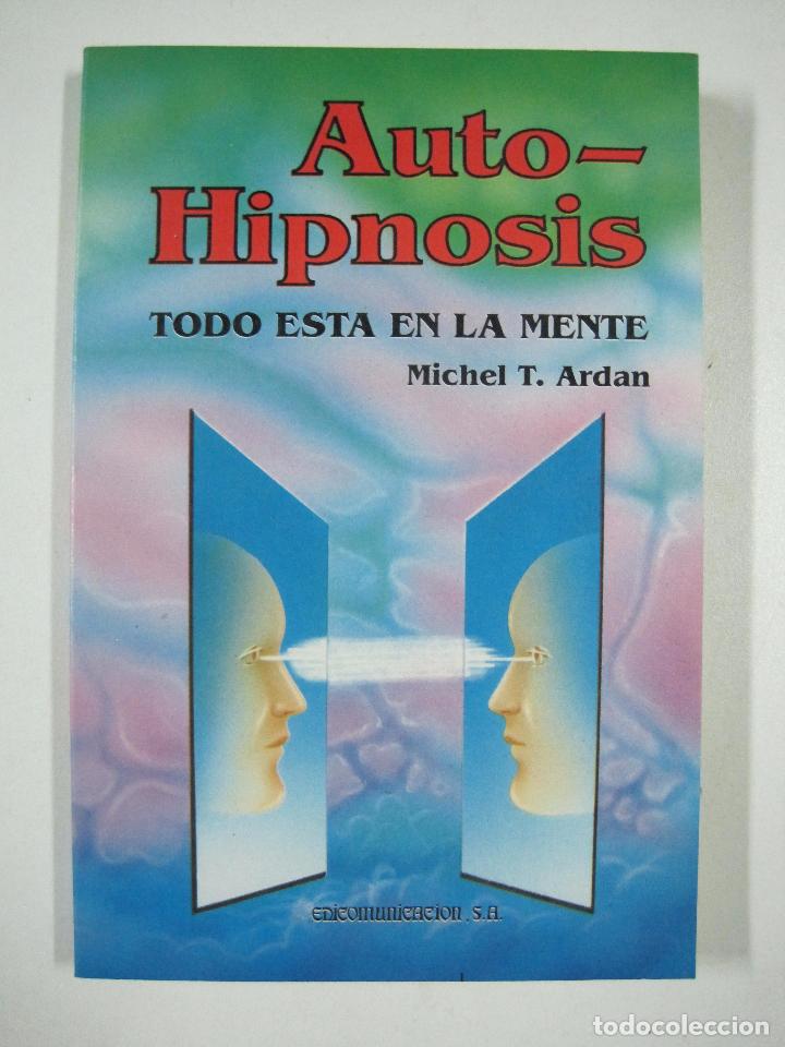 Libros: Autohipnosis: todo est&aacute; en la mente / Michel T. Ardan - Foto 1