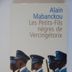 Libros: LES PETITS-FILS NÈGRES DE VERCINGÉTORIX - ALAIN MABANCKOU 2008 - LIBRO FRANCÉS. Lote 92015755