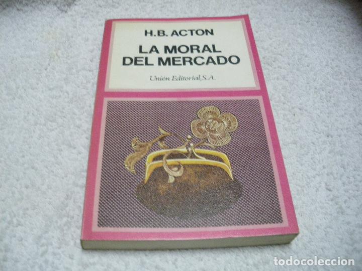 Libros: LA MORAL DEL MERCADO - H.B. Acton - Foto 1