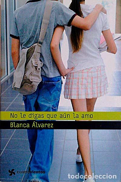 Libros: No le digas que a&uacute;n la amo - &Aacute;lvarez, Blanca - Foto 1
