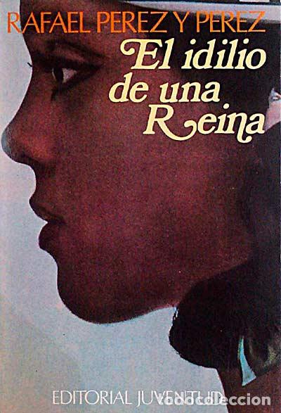 Libros: El idilio de una reina - P&eacute;rez y P&eacute;rez, Rafael - Foto 1