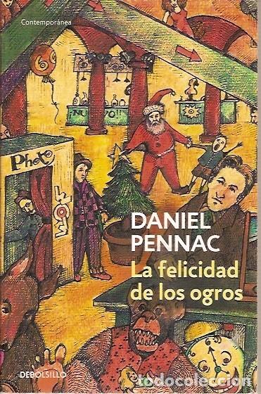 Libros: LA FELICIDAD DE LOS OGROS DANIEL PENNAC DEBOLSILLO - Foto 1