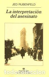 Libros: LA INTERPRETACI&Oacute;N DEL ASESINATO &ndash; JED RUBENFELD. anagrama - Foto 1