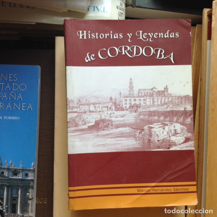 Libri di seconda mano: Historias y leyendas de C&oacute;rdoba. Marcial Hern&aacute;ndez