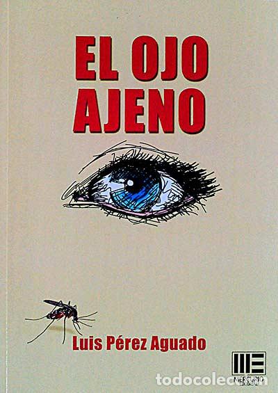 Libros: El ojo ajeno - Luis P&eacute;rez Aguado - Foto 1