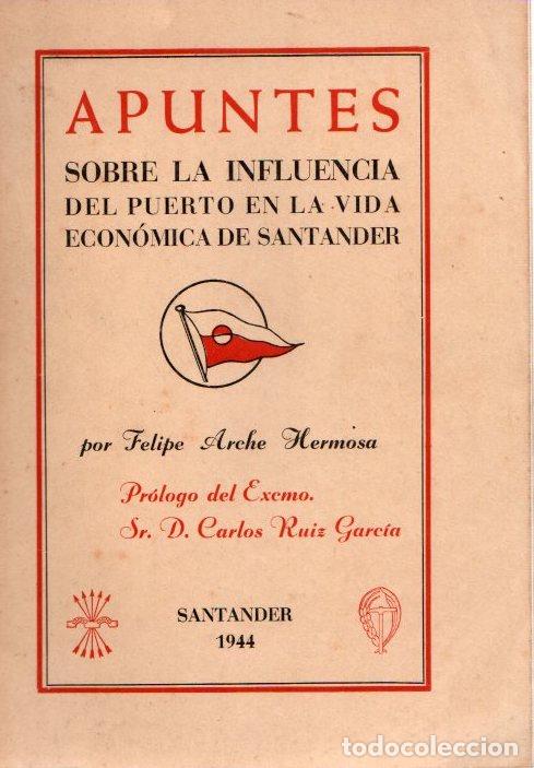 Libri di seconda mano: Apuntes sobre la influencia del puerto en la vida econ&oacute;mica de Santander - Arche Hermosa, Felipe