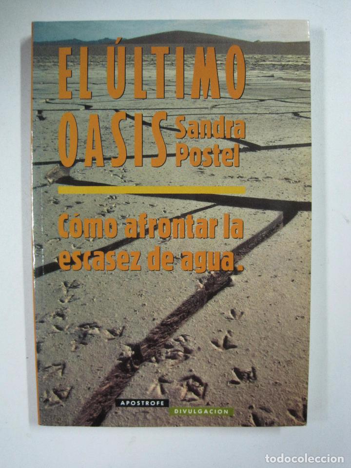 Libros: El &uacute;ltimo oasis. C&oacute;mo afrontar la escasez de agua / Sandra Postel - Foto 1