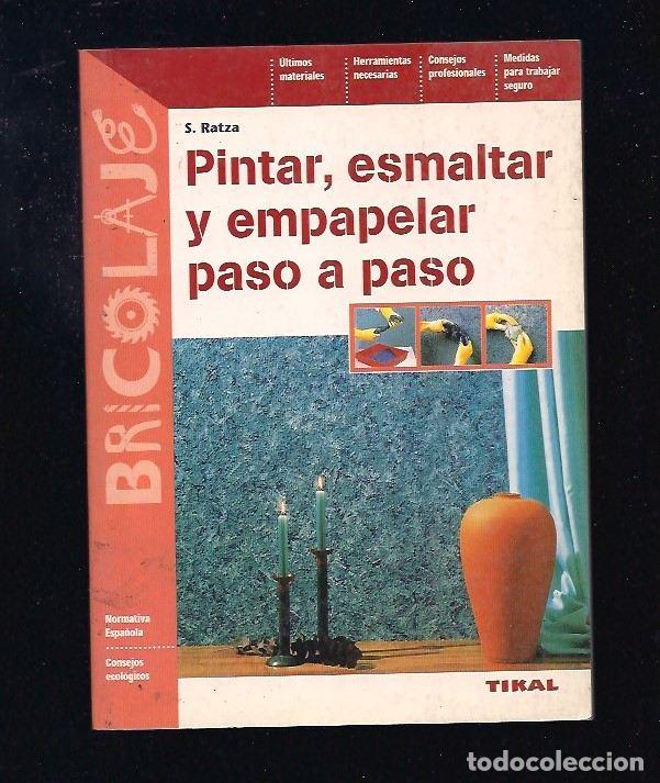 Libros: PINTAR, ESMALTAR Y EMPAPELAR PASO A PASO - RATZA, S. - Foto 2