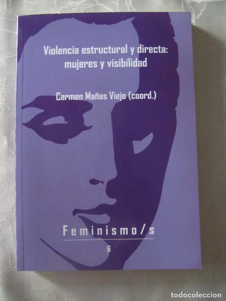 Livres: LIBRO VIOLENCIA ESTRUCTURAL Y DIRECTA MUJERES Y VISIBILIDAD CARMEN MA&Ntilde;AS VIEJO FEMINISMO/S 186 PAGS