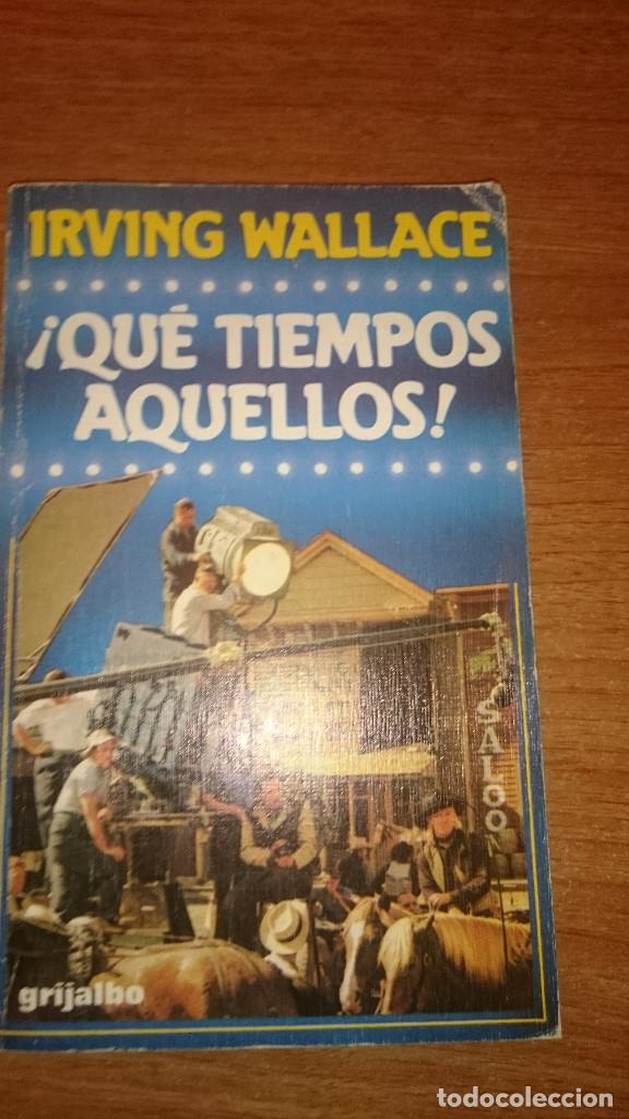 Libros: IRVING WALLACE - QUE TIEMPOS AQUELLOS - Foto 1