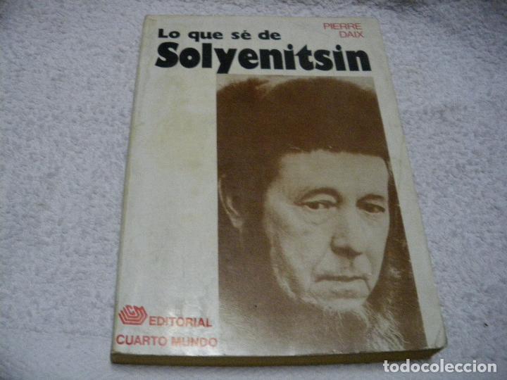 Libros: LO QUE S&Eacute; DE SOLYENITSIN - Pierre Daix - Foto 1