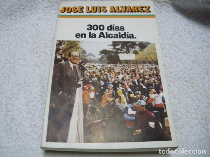 Libros: 300 dias en la Alcald&iacute;a - Jos&eacute; Luis &Aacute;lvarez - Foto 1