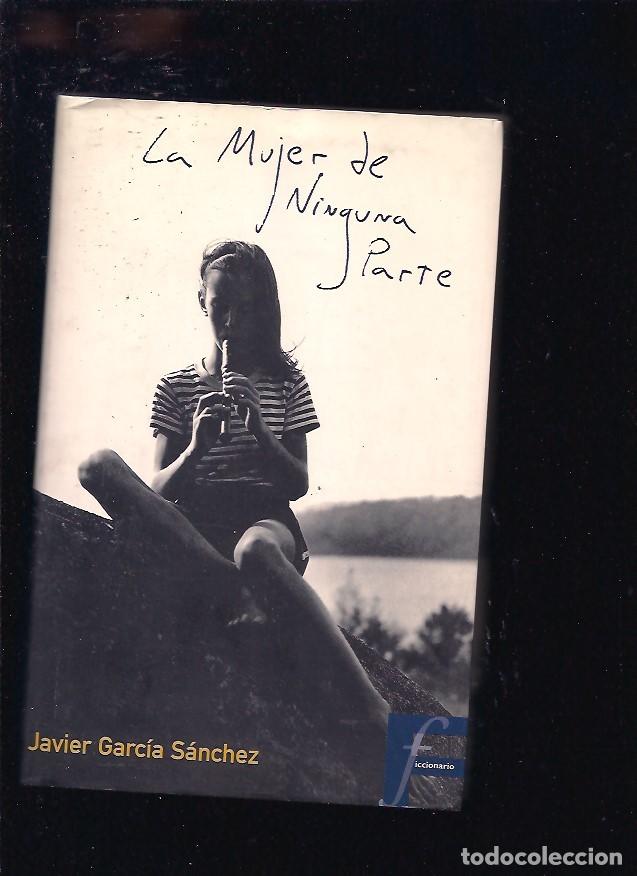 Libros: MUJER DE NINGUNA PARTE - LA - GARCIA SANCHEZ, JAVIER - Foto 2