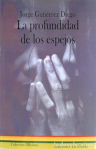 Libri di seconda mano: La profundidad de los espejos - Jorge Guti&eacute;rrez Diego