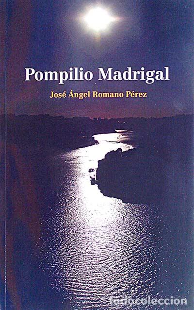 Libros: Pompilio Madrigal - Jos&eacute; &Aacute;ngel Romano P&eacute;rez - Foto 1