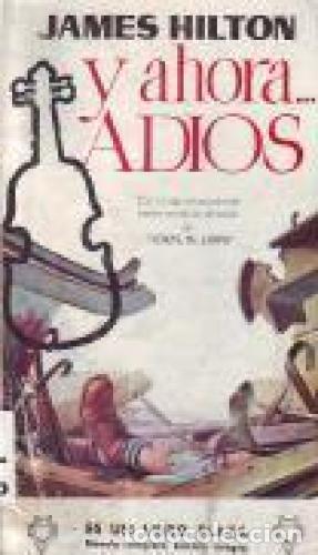 Libros: Y AHORA ADIOS - Hilton,James - Foto 1