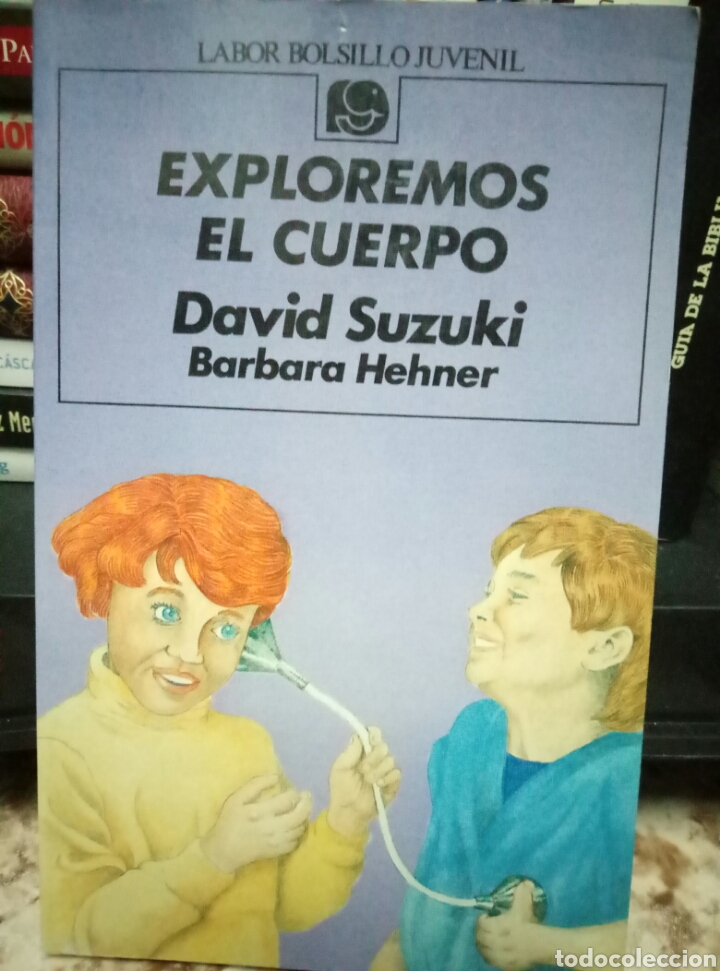 Libros: EXPLOREMOS EL CUERPO - David Suzuki, Barbara Hehner - Editorial Labor - 1988 - Foto 1