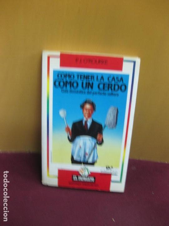 Libros: COMO TENER LA CASA COMO UN CERDO. -  P.J. OROURKE.1989 - Foto 1