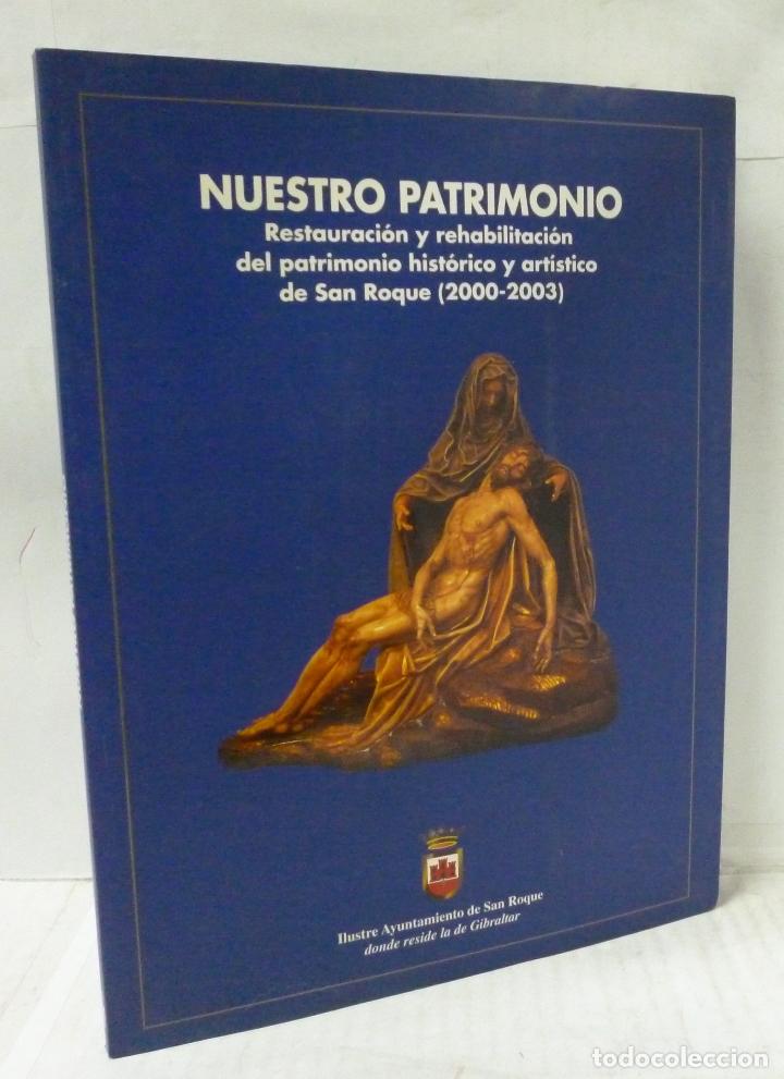 Libros: NUESTRO PATRIMONIO RESTAURACION Y REHABILITACION DEL PATRIMONIO HISTORICO Y ARTISTICO DE SAN ROQUE (