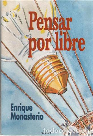 Libros: Pensar por libre - Monasterio, Enrique (1941- ) - Foto 1