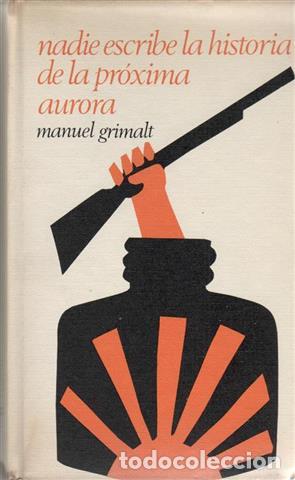 Libros: NADIE ESCRIBE LA HISTORIA DE LA PROXIMA AURORA - GRIMALT, Manuel - Foto 1