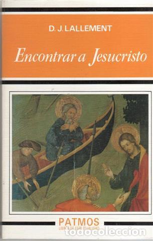 Libros: Encontrar a Jesucristo - Lallement, D. J. - Foto 1