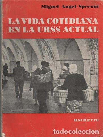 Libri di seconda mano: LA VIDA COTIDIANA EN LA URSS ACTUAL - SPERONI, MIGUEL ANGEL