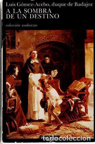 Libros: A la sombra de un destino - G&oacute;mez-Acebo, Luis - Foto 1