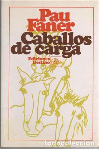Libros: Caballos de carga - Faner, Pau (1949- ) - Foto 1