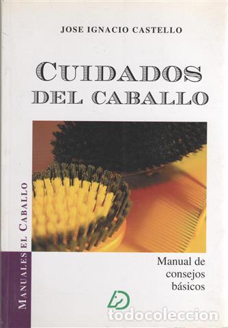 Libros: Cuidados del caballo. Manual de consejos b&aacute;sicos - Castell&oacute;, Jos&eacute; Ignacio - Foto 1