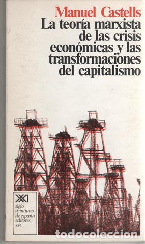 Livres: La teor&iacute;a marxista de las crisis econ&oacute;micas y las transformaciones del capitalismo - Castells, Manue