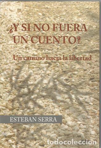 Libri di seconda mano: &iquest;Y si no fuera un cuento?: un camino hacia la libertad - Serra Vila, Esteve (1953- )