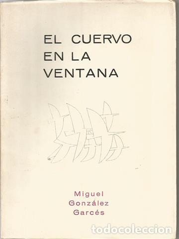 Libros: EL CUERVO EN LA VENTANA. - GONZ&Aacute;LEZ GARC&Eacute;S, Miguel. - Foto 1