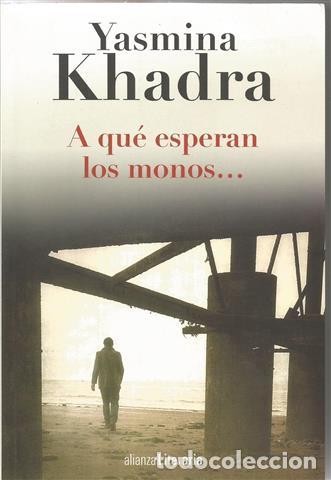 Libros: A qu&eacute; esperan los monos... - Khadra, Yasmina - Foto 1