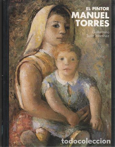 Libros: El Pintor Manuel Torres - Soler Mart&iacute;nez, Guillermina - Foto 1