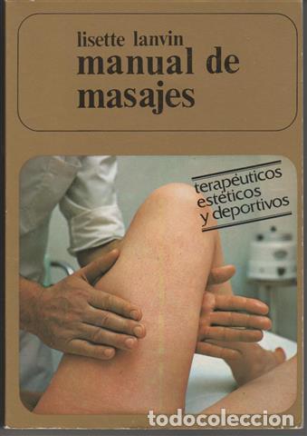 B&uuml;cher: Manual de masajes.(Terap&eacute;uticos, est&eacute;ticos, deportivos). T&eacute;cnicas y modos de empleo - Lanvin, Lisett