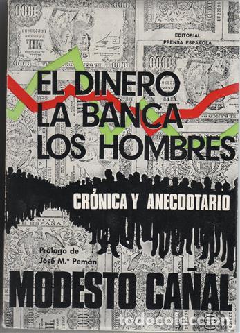 B&uuml;cher: El Dinero, La Banca, Los Hombres. Cr&oacute;nica y anecdotario. - Ca&ntilde;al, Modesto. Pr&oacute;logo de Jos&eacute; Mar&iacute;a Pem