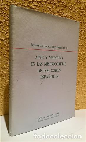 books: Arte y medicina en las misericordias de los coros espa&ntilde;oles - L&oacute;pez R&iacute;os, Fernando