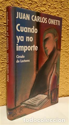 Libros: Cuando ya no importe - Onetti, Juan Carlos (1909-1994) - Foto 1