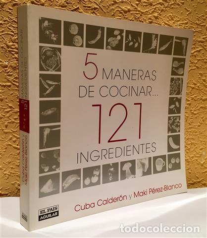 Libros: 5 maneras de cocinar 121 ingredientes - Calder&oacute;n, Cuba y P&eacute;rez-Blanco, Maki