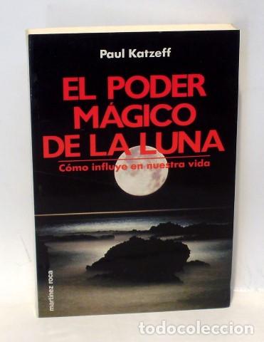 Libros: EL PODER M&Aacute;GICO DE LA LUNA - C&oacute;mo Influye en Nuestra Vida - KATZEFF, Paul - Foto 1