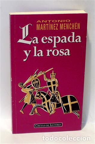 Libros: LA ESPADA Y LA ROSA - MART&Iacute;NEZ MENCH&Eacute;N, Antonio - Foto 1