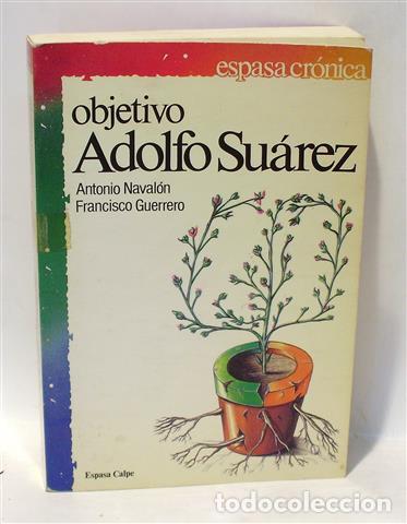 Libros: OBJETIVO ADOLFO SU&Aacute;REZ - NAVAL&Oacute;N, Antonio - GUERRERO, Francisco - Foto 1