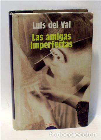 Libros: LAS AMIGAS IMPERFECTAS - VAL, Luis del - Foto 1