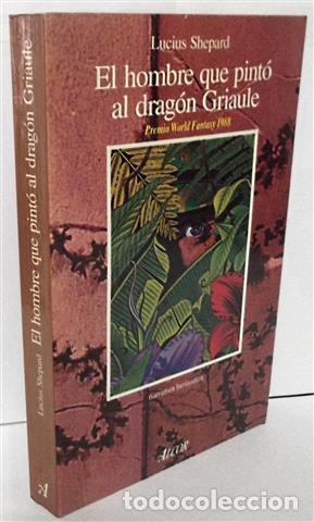 Libros: El hombre que pint&oacute; al drag&oacute;n Grianle - Shepard, Lucius - Foto 1